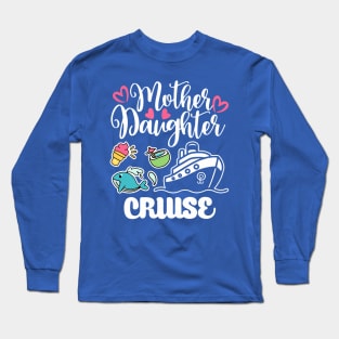 Mother Daughter Cruise 2 Long Sleeve T-Shirt